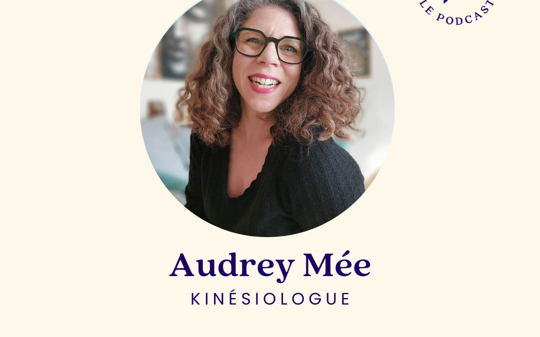 87.La kinésiologue qui nous répare – Audrey Mée