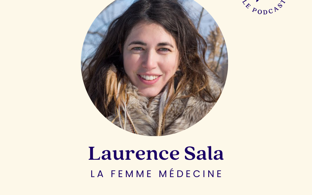 Replay- La femme médecine avec Laurence Sala