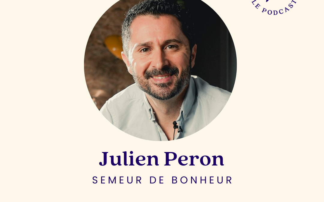 89. Cultiver le bonheur au quotidien avec Julien Peron