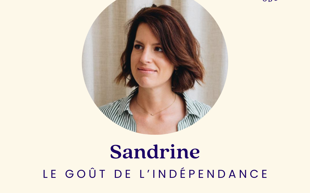 1.[SERIE D’ETE] Le goût de l’indépendance avec Sandrine