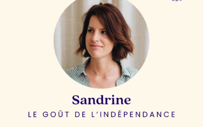 [SERIE D’ETE] Le goût de l’indépendance avec Sandrine