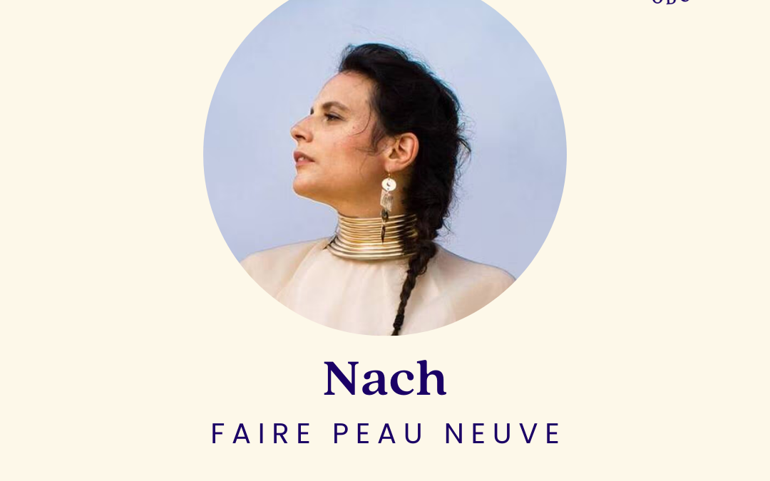 [SERIE D’ETE] Faire peau neuve avec Nach