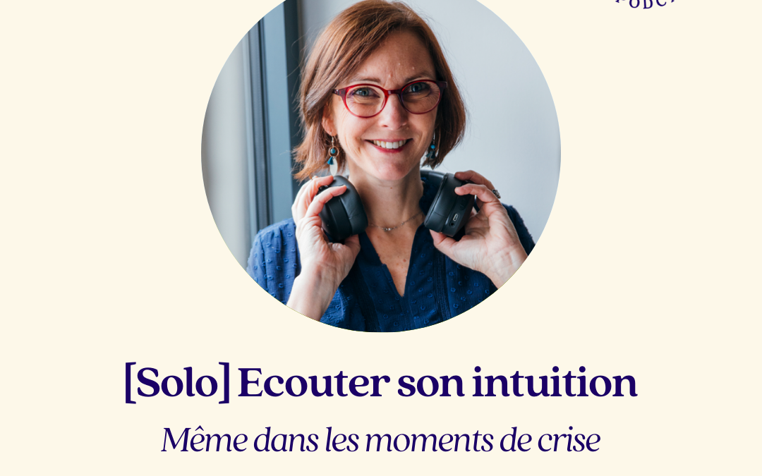 [Solo]  Oser écouter son intuition dans les moments de crise