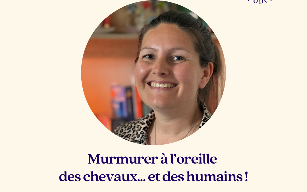 Murmurer à l’oreille des chevaux… et des humains – Solène