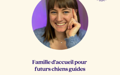 Famille d’accueil pour futurs chiens guides – Estelle