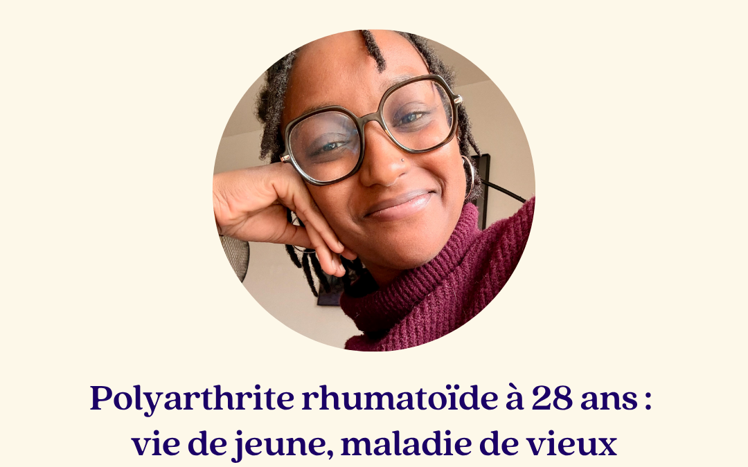Polyarthrite rhumatoïde à 28 ans : comment Aïssatou a appris à vivre avec une maladie chronique